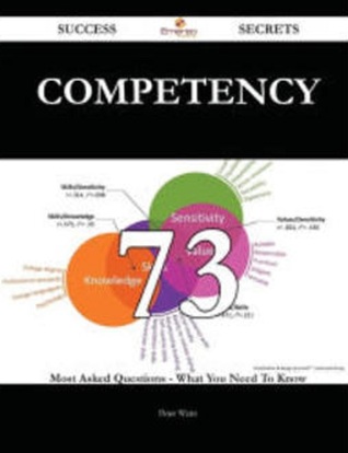 Competency:- 73 Most Asked Questions on Competency - What You Need to Know