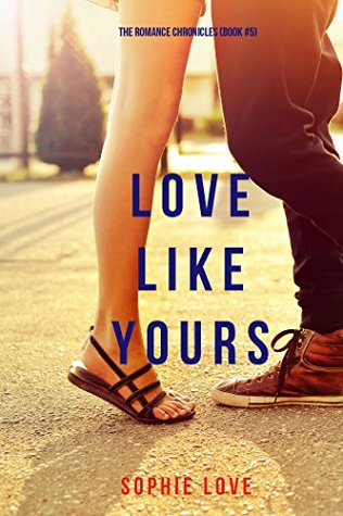 Love Like Yours (The Romance Chronicles #5)