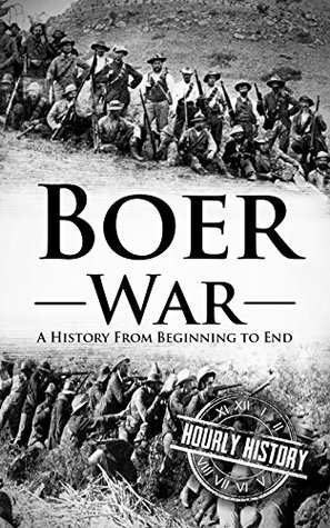Boer War: A History From Beginning to End (History of South Africa)