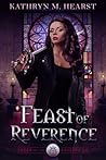 Feast of Reverence by Kathryn M. Hearst