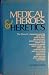 Medical Heroes & Heretics