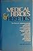 Medical Heroes & Heretics