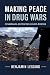Making Peace in Drug Wars: Crackdowns and Cartels in Latin America (Cambridge Studies in Comparative Politics)
