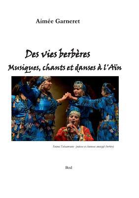 Des vies berbères: musiques, chants et danses à l'aïn (French Edition)