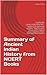 Summary of Ancient Indian History from NCERT Books: Useful for UPSC/IAS/IPS/IFS , State Civil Services Exams , SSC Exams and Various Other Competitive Exams