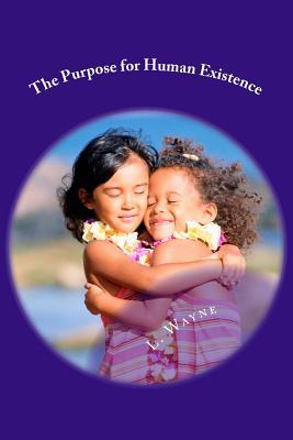 The Purpose for Human Existence: A world of hope awaits!