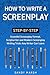 How to Write a Screenplay: Step-by-Step | Essential Screenplay Format, Scriptwriter and Modern Screenplay Writing Tricks Any Writer Can Learn