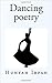 Dancing Poetry by Hunyah Irfan