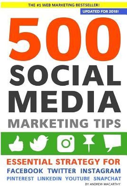 500 Social Media Marketing Tips: Essential Advice, Hints and Strategy for Business: Facebook, Twitter, Pinterest, Google+, YouTube, Instagram, LinkedIn, and More!