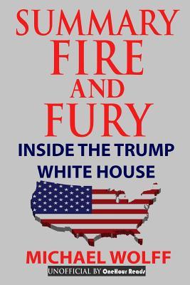 Summary Fire and Fury: Inside the Trump White House