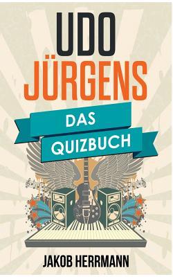 Udo Jürgens: Das Quizbuch von Salzburg über Merci, Chérie bis Buenos días, Argentina (German Edition)