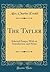 The Tatler: Selected Essays; With an Introduction and Notes (Classic Reprint)
