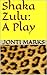 Shaka Zulu: A Play