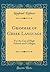 Grammar of Greek Language: For the Use of High Schools and Colleges (Classic Reprint)