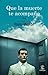 Que la muerte te acompañe (ESPASA NARRATIVA) (Spanish Edition)
