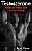 Testosterone: Boost Your Mu...