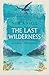 The Last Wilderness: A Journey into Silence