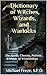 Dictionary of Witches, Wizards, and Warlocks: The Spells, Charms, Potions, & Magic of Wizardology