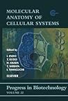 Molecular Anatomy of Cellular Systems (Volume 22) (Progress in Biotechnology, Volume 22)