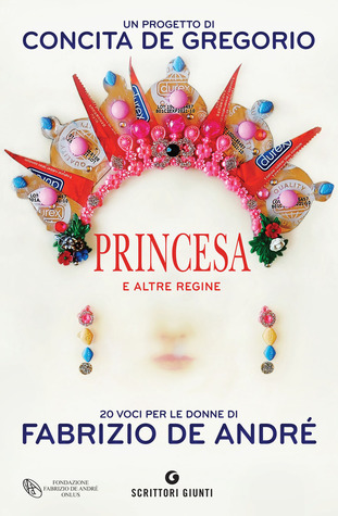 Princesa e altre regine: 20 voci per le donne di Fabrizio De André (Hardcover)
