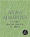He leído que no mueren las almas by Anna Akhmatova