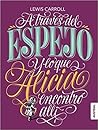 A través del espejo y lo que Alicia encontró allí by Lewis Carroll