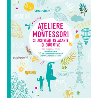 Ateliere Montessori si activitati relaxante si educative cu copiii mei (Paperback)