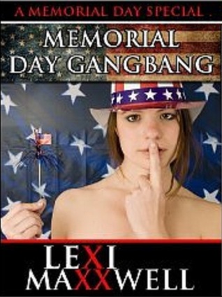 Memorial Day Gangbang (Lexi Maxxwell's Smutty Holidays)