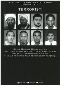 Terroristi. Dalle Brigate Rosse all'IRA, dal terrorismo basco al terrorismo turco, dal PKK al terrorismo ceceno, fino ad arrivare alla temutissima al-Qaeda