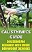 Calisthenics Guide: 30 Less...