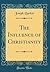 The Influence of Christianity (Classic Reprint)