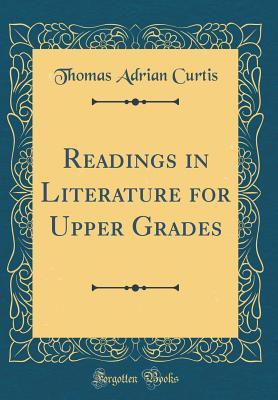 Readings in Literature for Upper Grades (Classic Reprint)