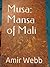 Musa: Mansa of Mali