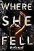Where She Fell by Kaitlin Ward