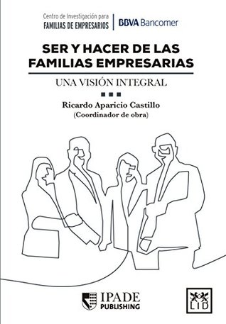Ser y hacer de las familias empresarias. Una visión integral. (IPADE Publishing) (Spanish Edition)