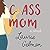Class Mom by Laurie Gelman Class Mom by Laurie Gelman
