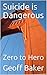 Suicide is Dangerous: Zero ...