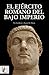 El ejército romano del Bajo Imperio