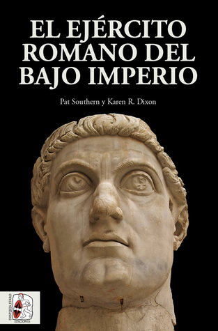 Portada de El ejército romano del Bajo Imperio, de Karen R Dixon