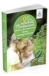 100 de activitati Montessori pentru descoperirea lumii inconjuratoare