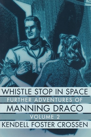 Whistle Stop in Space: Further Adventures of Manning Draco, Volume 2 (Paperback)
