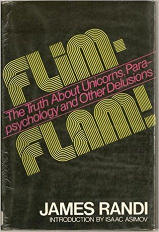 Flim-Flam!: The Truth About Psychics, ESP, Unicorns, and Other Delusions