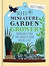 RHS Miniature Garden Grower by Holly Farrell