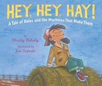 Hey, Hey, Hay!: A Tale of Bales and the Machines That Make Them