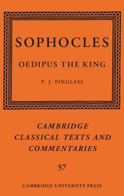 Sophocles: Oedipus the King (Cambridge Classical Texts and Commentaries, Series Number 57)