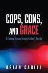 Cops, Cons, and Grace: A Father’s Journey Through His Son’s Suicide