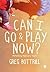 Can I Go and Play Now?: Ret...