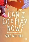 Can I Go and Play...