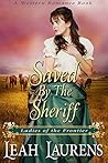 Saved by the Sheriff (Ladies of the Frontier) Saved by the Sheriff (Ladies of the Frontier)