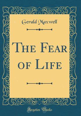 The Fear of Life (Classic Reprint)
